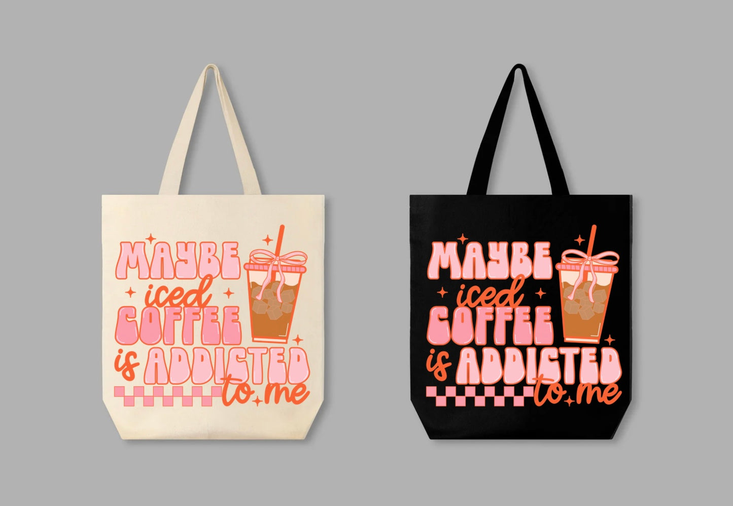 Maybe iced coffee is addicted to me tote bag