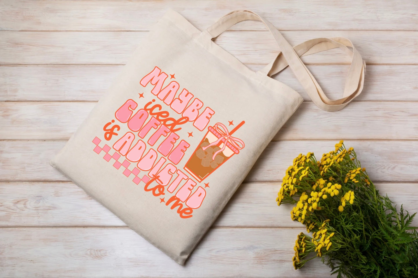 Maybe iced coffee is addicted to me tote bag