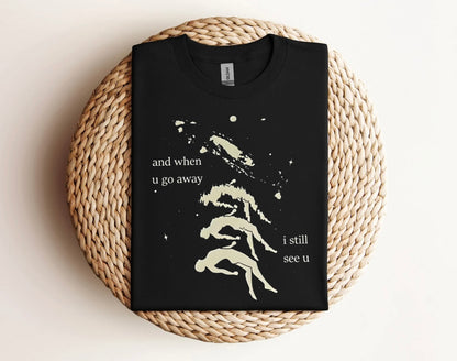 When you go away, i still see you CAS Shirt