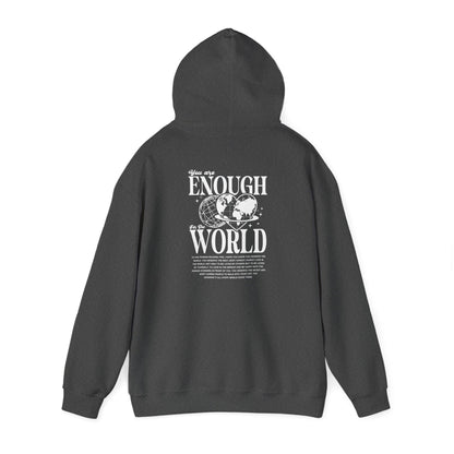 You are enough for the world Unisex Hooded Sweatshirt