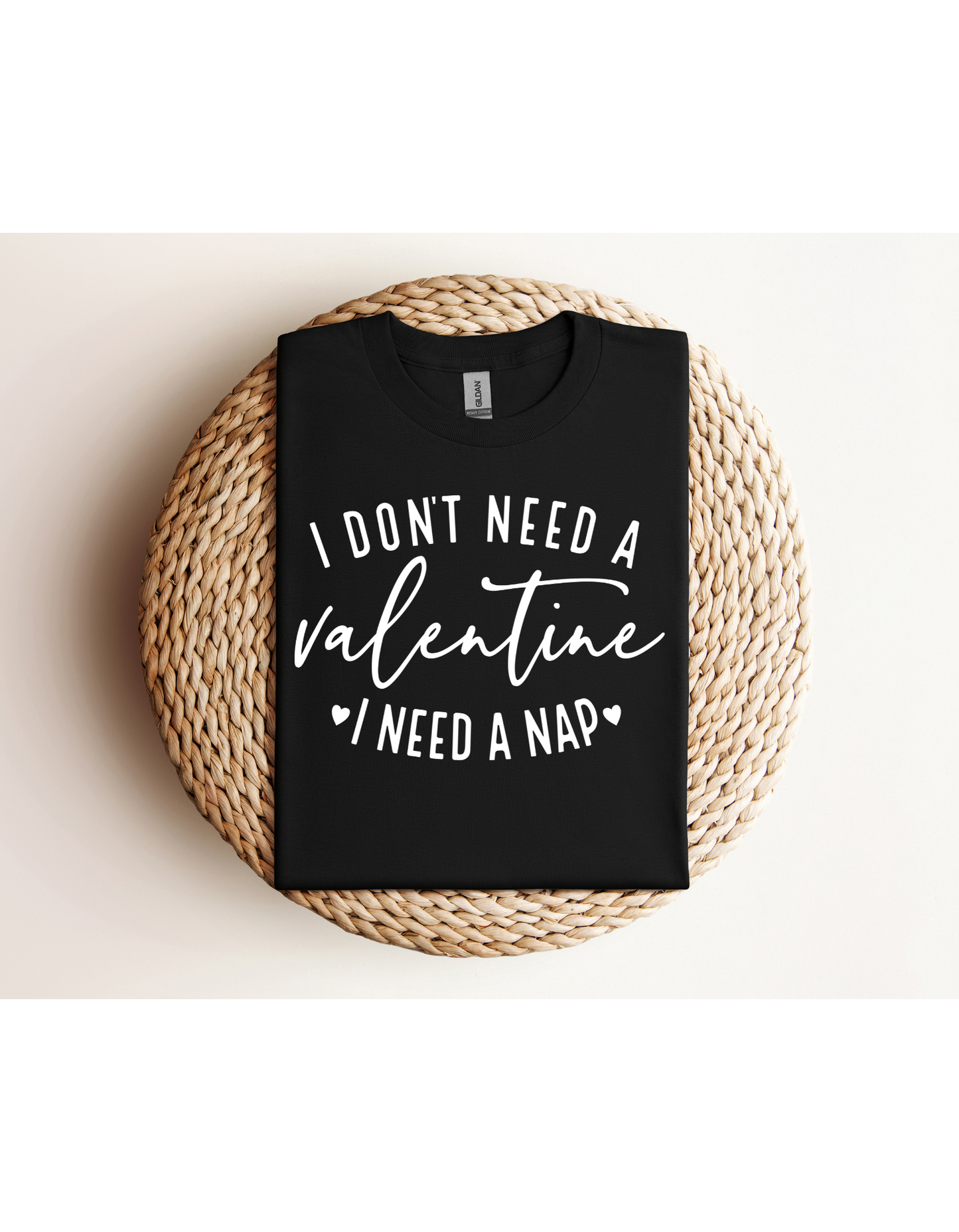 I Don't Need A Valentine I Need a Nap Shirt