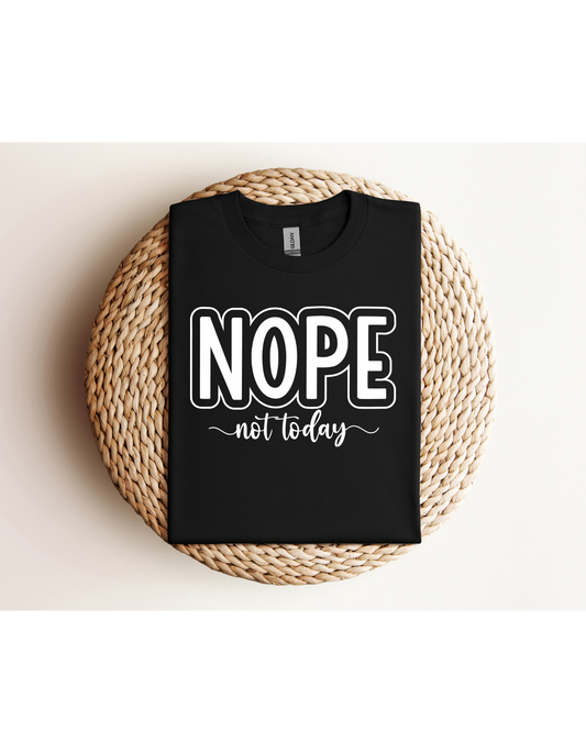 Nope Not Today Shirt