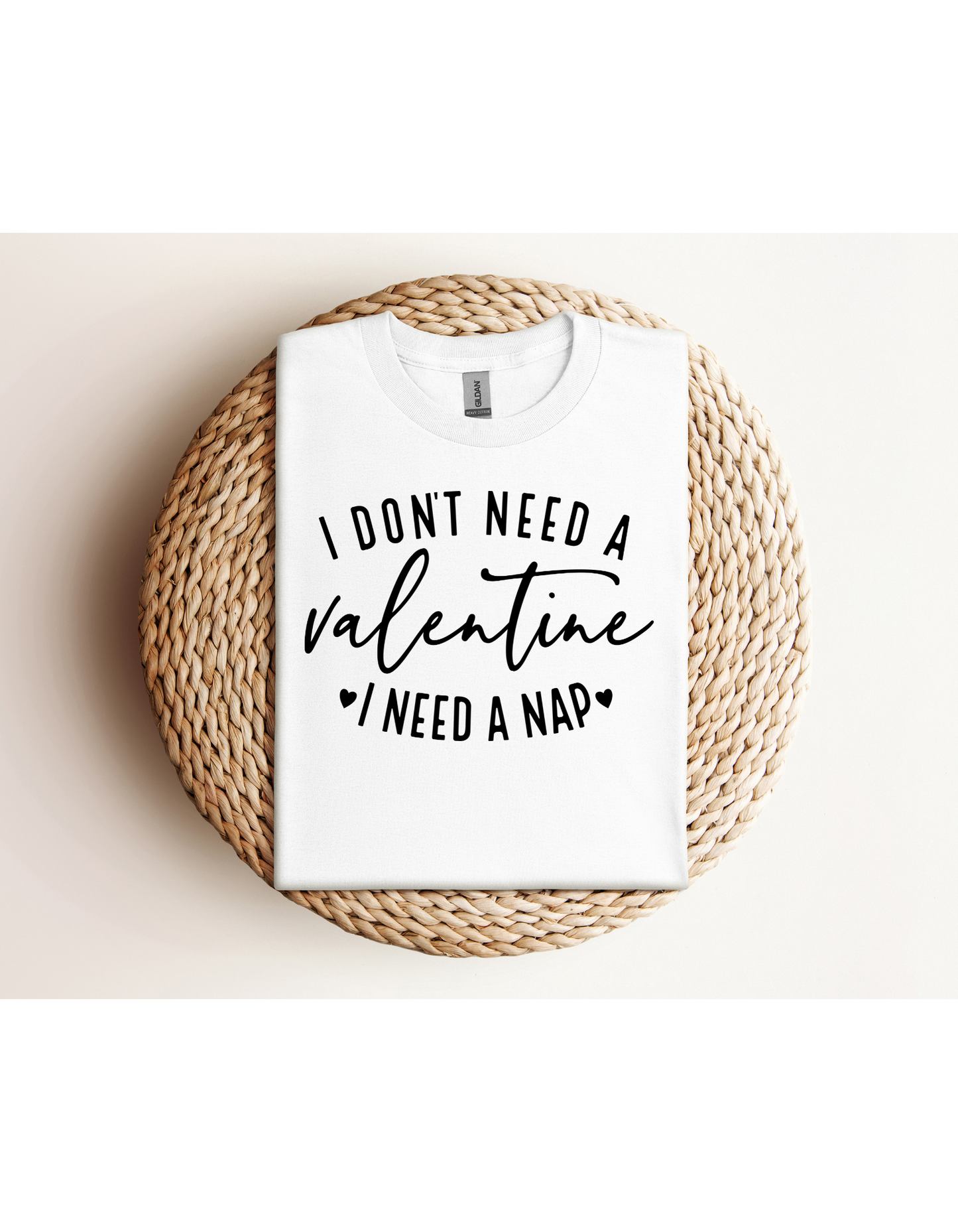 I Don't Need A Valentine I Need a Nap Black Lettering Shirt