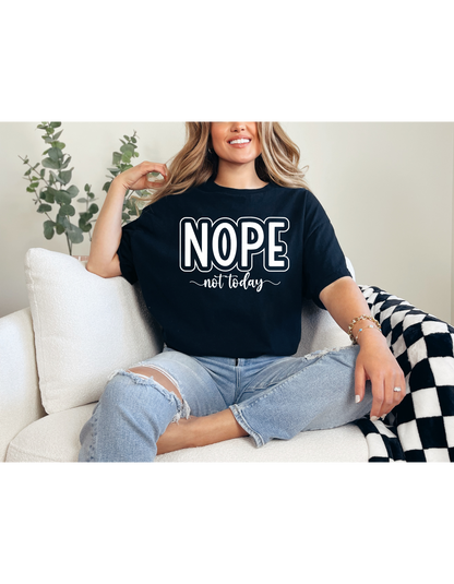 Nope Not Today Shirt