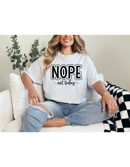 Nope Not Today Shirt