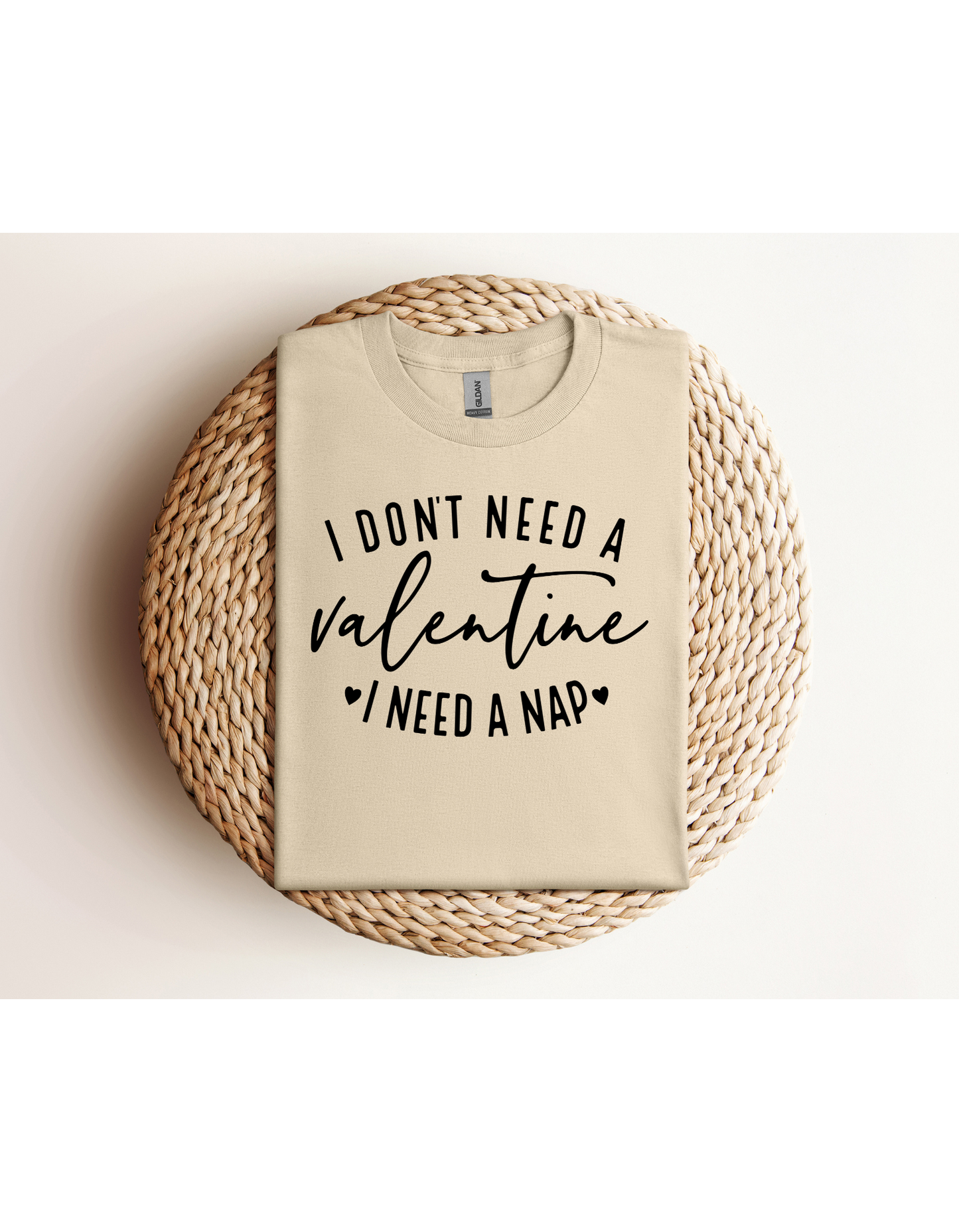 I Don't Need A Valentine I Need a Nap Black Lettering Shirt