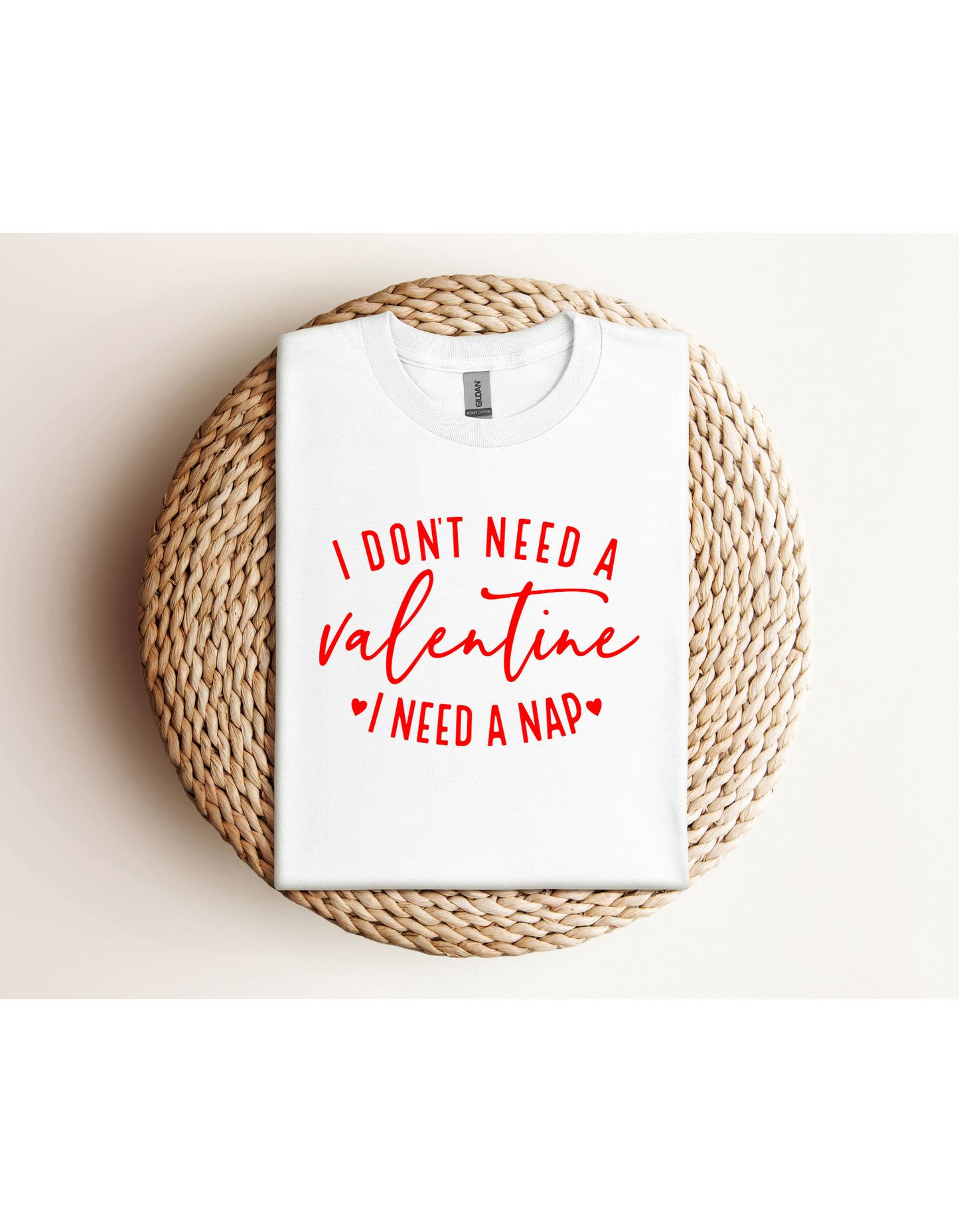 I Don't Need A Valentine I Need a Nap Red Lettering Shirt