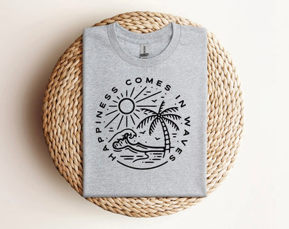 Happiness comes in waves shirt