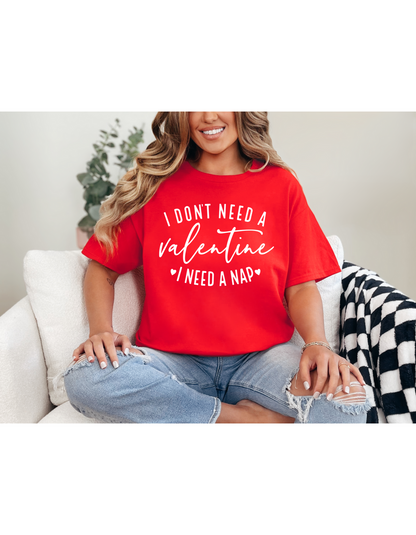 I Don't Need A Valentine I Need a Nap Shirt