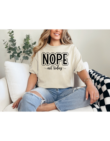 Nope Not Today Shirt