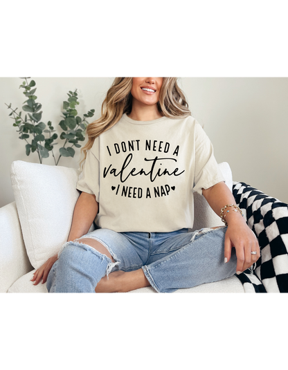 I Don't Need A Valentine I Need a Nap Black Lettering Shirt