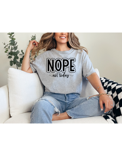 Nope Not Today Shirt