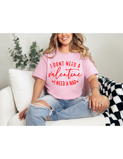 I Don't Need A Valentine I Need a Nap Red Lettering Shirt