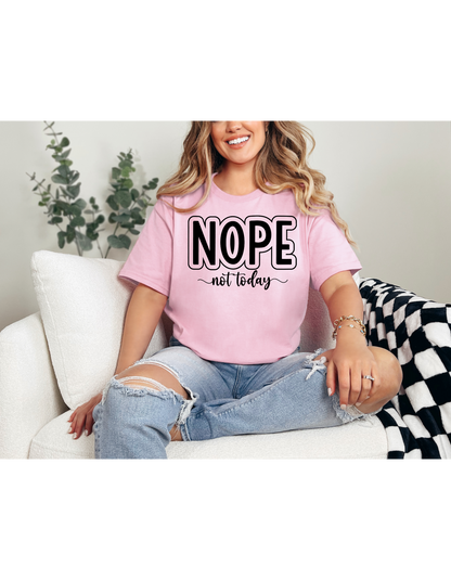Nope Not Today Shirt