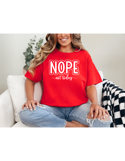 Nope Not Today Shirt