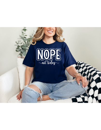 Nope Not Today Shirt