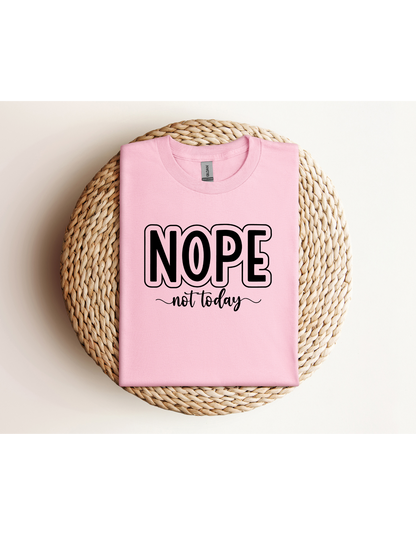 Nope Not Today Shirt