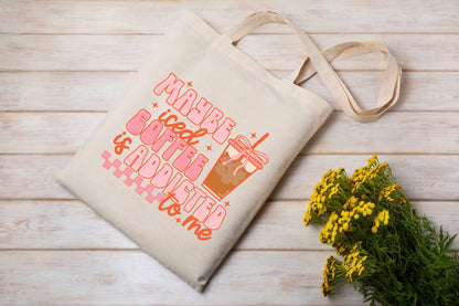 Maybe iced coffee is addicted to me tote bag
