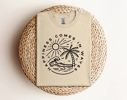 Happiness comes in waves shirt